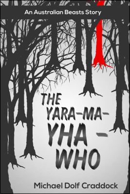 Nightmares of the Yara-ma-yha-who - A Story That Explores the Fear of the Unknown